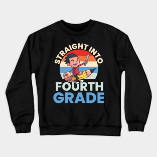 4th Grade Teacher Straight Into Fourth Grade Crewneck Sweatshirt